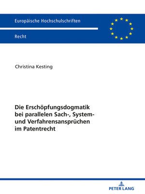 cover image of Die Erschoepfungsdogmatik bei parallelen Sach-, System- und Verfahrensanspruechen im Patentrecht